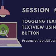 Toggling Text Of TextView Using Button Android Development Training Session 04 UGTech