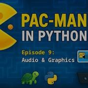 Custom Graphics Sound Effects Pac Man In Python Ep 9 Beginner Tutorial Series