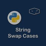 String Swap Cases In Python