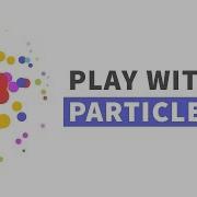 Play With Particles Js
