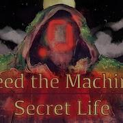 Feed The Machine Secret Life Animatic