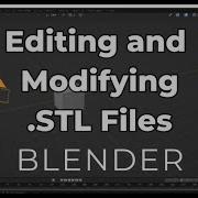How To Open And Modify STL Files In Blender