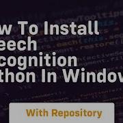 How To Install Speech Recognition Python In Windows 10
