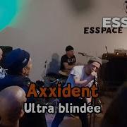 Axxident Ultra Blindée Live L Ess Pace Paris 14 12 2024