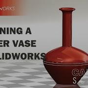 Designing A Flower Vase Solidworks Tutorial