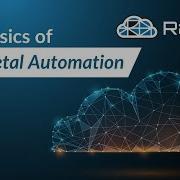 The Basics Of Bare Metal Automation