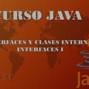 Curso Java Interfaces Y Clases Internas Interfaces I Vídeo 49
