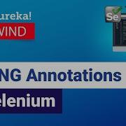 TestNG Annotations In Selenium Selenium Tutorial For Beginners Selenium Edureka Rewind 3