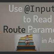 Используйте Input для чтения параметров маршрута Angular