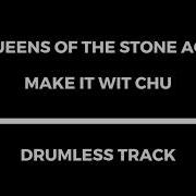 Queens Of The Stone Age Make It Wit Chu Drumless