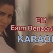 Elif Eşim Benzerim Yok Karaoke
