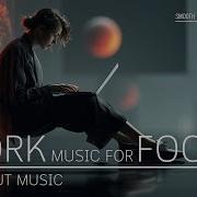 Work Music For Focus And Productivity Deep Ambient Instrumental