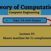 Lecture 37 Moore Machine For 1s Complement