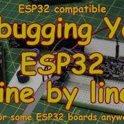 261 ESP32 Line By Line Debugging Works With Many ESP32 Modules