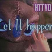 LET IT HAPPEN HTTYD Open MEP 1 14 Parts Taken