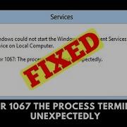 Error 1067 The Process Terminated Unexpectedly Quick Fix