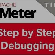 JMeter Beginner Tutorials Tips N Tricks 3 How To Do Step By Step Debugging