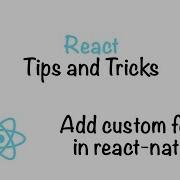 How To Add Custom Fonts In React Native Project Really Easy