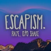 RAYE Escapism Feat 070 Shake