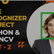 Face Recognition Python Pt 2 OpenCV Tutorial Computer Vision Tutorial Deep Learning Tutorial