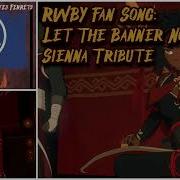 RWBY Fan Song Let The Banner Now Burn