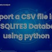 How To Import CSV File Into An SQLITE Database Using Python On Your Mobile Phone