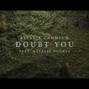 Rival X Cadmium Doubt You Ft Natalie Holmes Official Lyric Video