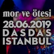 Mor Ve ötesi Live DasDas Istanbul 28 06 2019