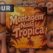 Eternxlkz Montagem Nada Tropica 1 Hour Version