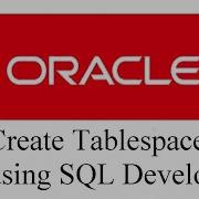 How To Create Tablespace Using Oracle SQL Developer