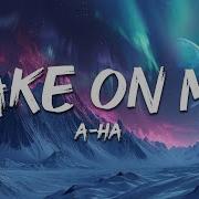 A Ha Take On Me Lyrics