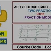 Addition Subtraction Multiplication Division Of Two Fraction Using Fraction Module In Python