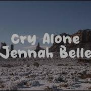 Cry Alone By Jennah Bell