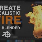 Realistic Fire Tutorial In Blender Blender3d