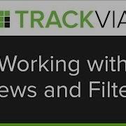 TrackVia Working With Views And Filters