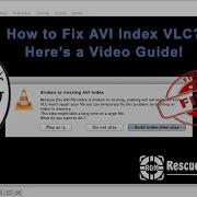 How To Fix AVI Index VLC Working Tutorial Rescue Digital Media