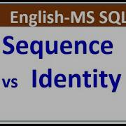 Difference Between Sequence And Identity In SQL Server