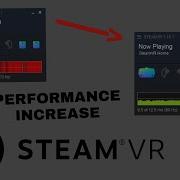 HOW TO GET THE BEST PERFORMANCE ON STEAM VR Fix Framerate Maximize Best Settings OUTDATED