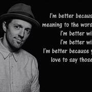 Jason Mraz Better With You Lyrics