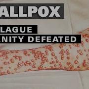 Smallpox The Plague That Humanity Defeated
