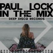 Deep House DJ Set 73 In The Mix With Paul Lock Original Tracks