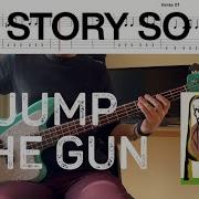 The Story So Far Jump The Gun Bass Cover Tabs