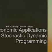 Economic Applications Of Stochastic Dynamic Programming 2 3 Eating Cake With Thieves