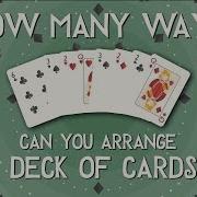 How Many Ways Can You Arrange A Deck Of Cards Yannay Khaikin