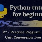 Python Tutorial For Beginners 2021 Practice Program Unit Conversion Two