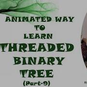 ANIMATED WAY TO LEARN THREADED BINARY TREE Part 9