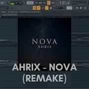 Ahrix Nova Full FL Studio 99 Remake Free FLP