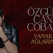 Özgür Can Çoban Yanar Ağlarım