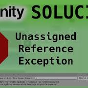 Unity Solucion Unassigned Reference Exception