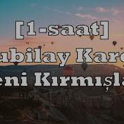 Kubilay Karça Seni Kırmışlar 1 Saat